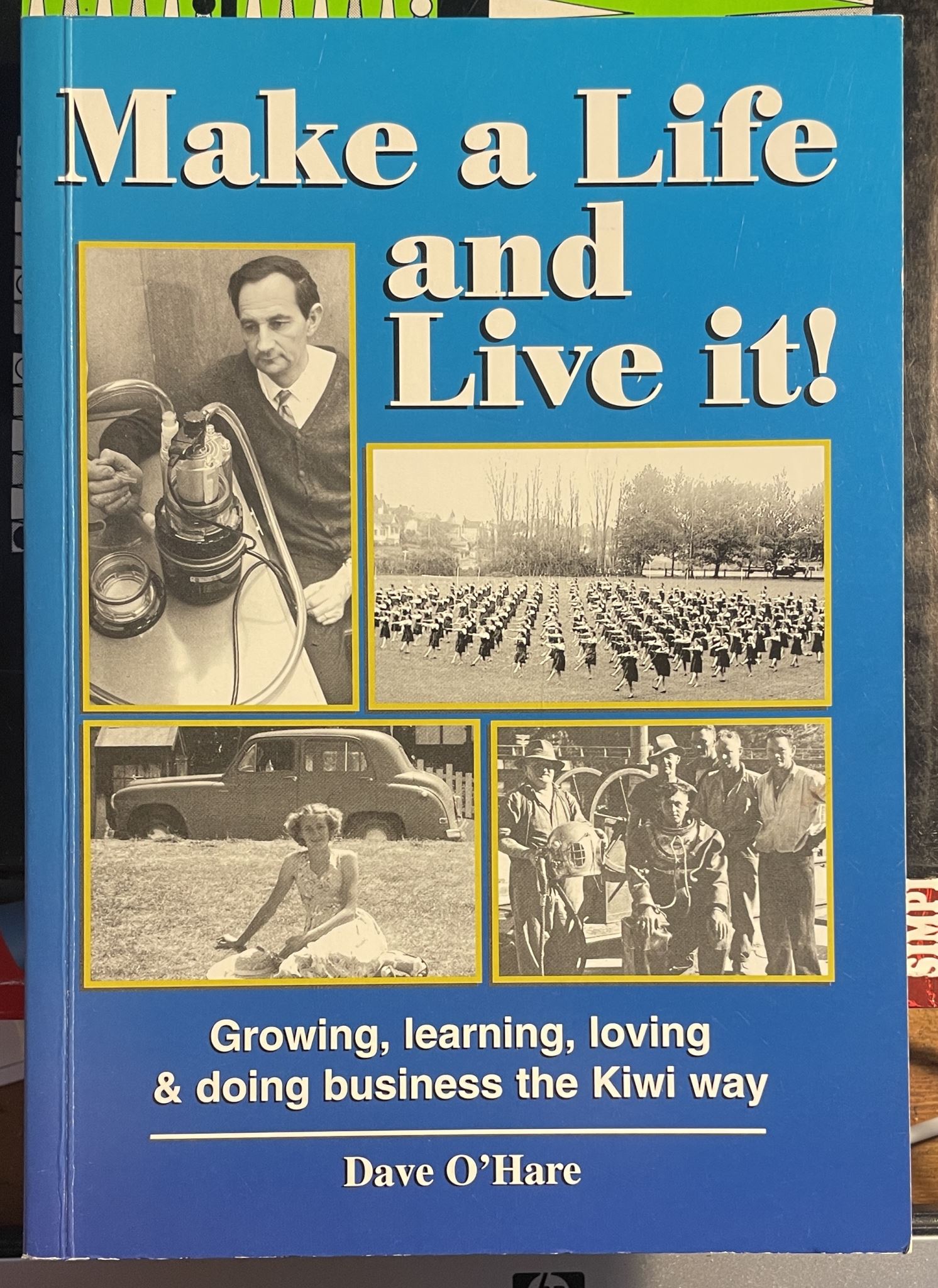 Make a Life and Live It ! Growing Learning Loving & Doing Business the Kiwi Way